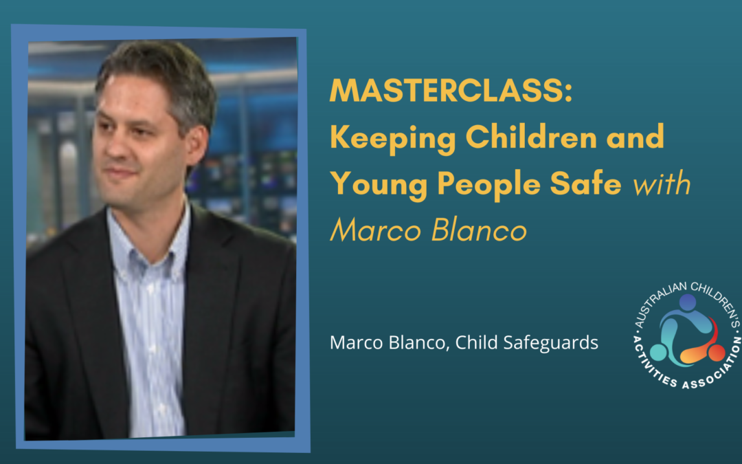 ACAA Masterclass: Mandatory Reporting; Keeping Children Safe, with Marco Blanco